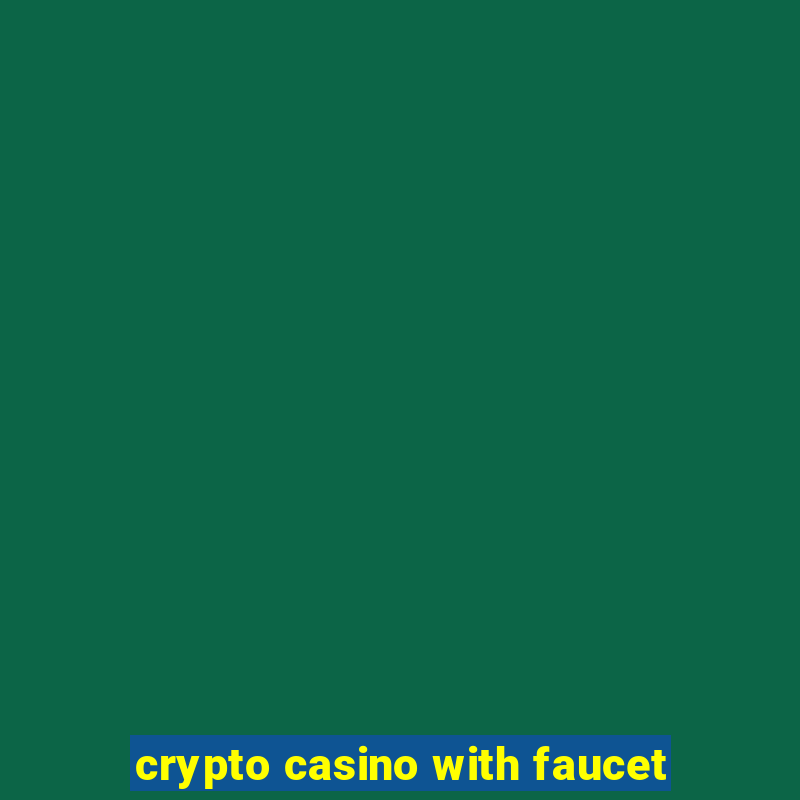 crypto casino with faucet